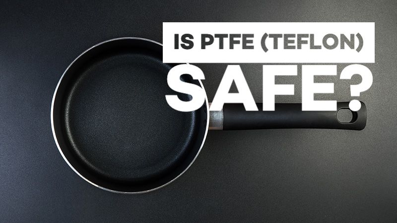 Teflon化学PTFE常被称为有毒PFAS安全表弟但它真的有吗